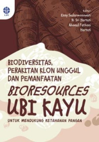 Biodiversitas, perakitan klon unggul dan pemanfaatan bioresources ubi kayu untuk mendukung ketahanan pangan