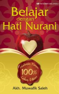 BELAJAR DENGAN HATI NURANI : RAHASIA BESAR 100% LULUS UJIAN HIDUP