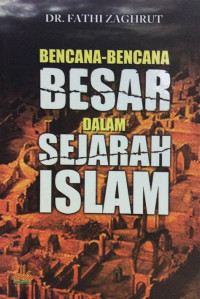 BENCANA - BENCANA BESAR DALAM SEJARAH ISLAM