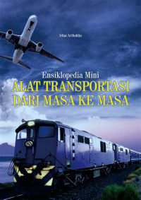 ENSIKLOPEDIA MINI : ALAT TRANSPORTASI DARI MASA KE MASA