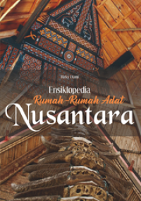 ENSIKLOPEDIA : RUMAH-RUMAH ADAT NUSANTARA