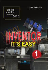 INVENTOR IT'S EASY : AUTODESK INVENTOR PROFESSIONAL 2012