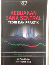 KEBIJAKAN BANK SENTRAL : TEORI DAN PRAKTIK