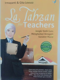 LA TAHZAN FOR TEACHERS: JUNGKIR BALIK GURU MENGHADAPI BERAGAM KARAKTER MURID