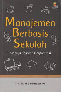 MANAJEMEN BERBASIS SEKOLAH : MENUJU SEKOLAH BERPRESTASI