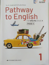 PATHWAY TO ENGLISH FOR SMA/MA GRADE X