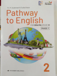 Image of PATHWAY TO ENGLISH FOR SMA/MA GRADE XI PHASE F