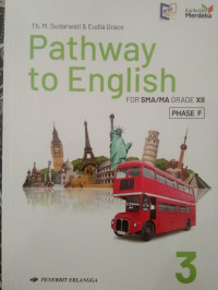 PATHWAY TO ENGLISH FOR SMA/MA GRADE XII PHASE F