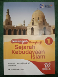 SEMANGAT MENGKAJI SEJARAH KEBUDAYAAN ISLAM UNTUK MA KELAS X